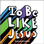 To Be Like Jesus Kids Worship CD
