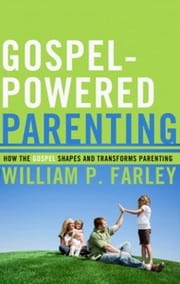 Gospel Powered Parenting Book