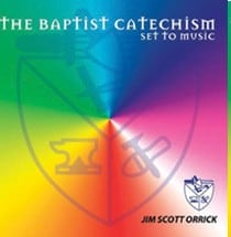 Jim Orrick Sings the Baptist Catechism Set to Music