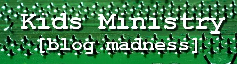 Kids Ministry Blog Madness