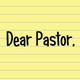 Dear Pastor