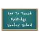 How To Teach Multi-Age Sunday School