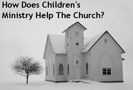 Why is children's ministry important - 24 ways kids ministry benefits the church.
