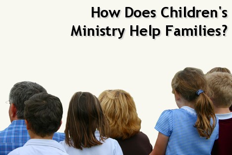 Why is children's ministry important - 8 ways it helps the family.