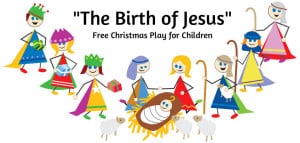 "The Birth of Jesus" Script for Children's Christmas Pageant Play