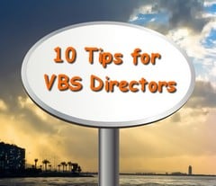 10 Tips for VBS Directors & Leaders