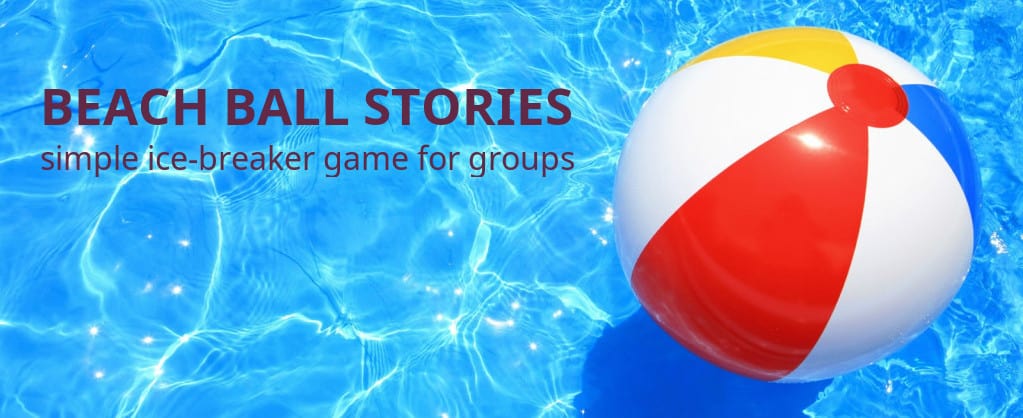 Ice Breaker Game - Beach Ball Stories!