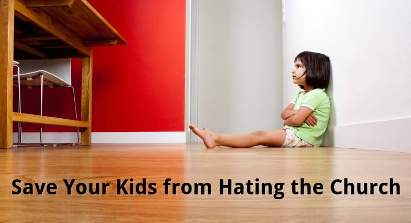 Save your kids from hating the church