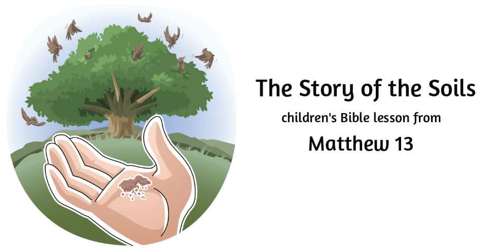 "Story of the Soils" a children's Bible lesson from Matthew 13