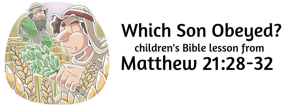 Which Son Obeyed? Free children's Bible lesson from Matthew 21:28-32