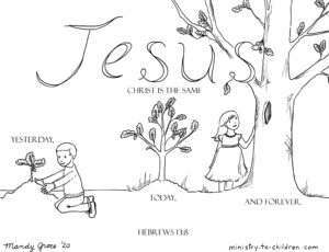 Download this free Bible coloring page based on Hebrews 13:8. Choose the print friendly PDF below or click on the image to see the JPEG image.