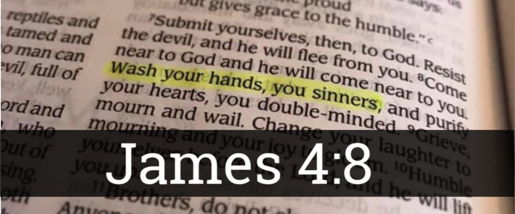 Wash your hands Bible verse - James 4:8.