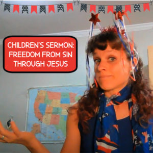 Children's Sermon on Freedom from Sin