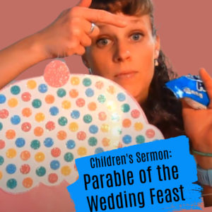 Children's Sermon on the Parable of the Wedding Feast