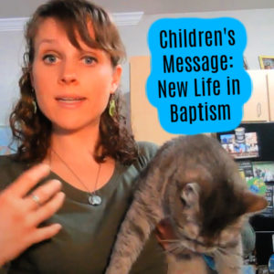 Children's Sermon New Life in Baptism