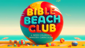 Bible Beack Club 4-WEEK CHILDREN’S MINISTRY CURRICULUM for Kids' Summer Sunday School Lessons