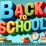 Back To School: 4-Lesson Sunday School Curriculum for Children’s Ministry