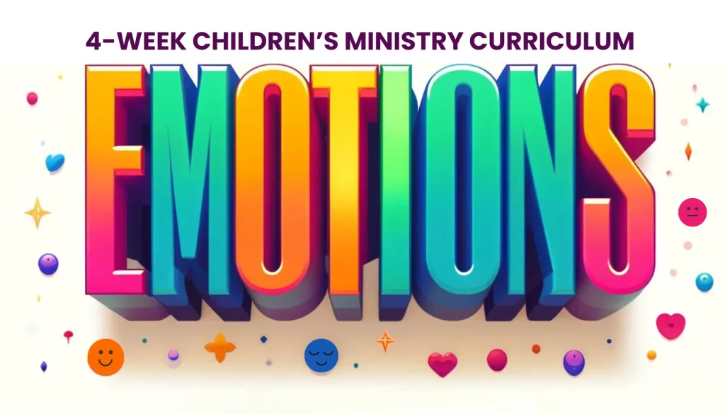 EMOTIONS: 4-Lesson Sunday School Curriculum for Children's Ministry